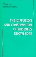The diffusion and consumption of business knowledge