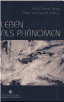 Leben als Ph anomen: die Freiburger Ph anomenologie im Ost-West-Dialog