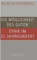 Die M oglichkeit des Guten: Ethik im 21. Jahrhundert