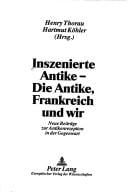 Inszenierte Antike - die Antike, Frankreich und wir