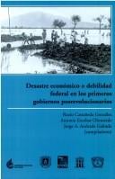 Desastre econ©đmico o debilidad federal en los primeros gobiernos posrevolucionarios