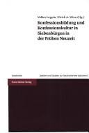 Konfessionsbildung und Konfessionskultur in Siebenb©ơrgen in der Fr©ơhen Neuzeit