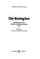 Die Besiegten: die Deutschen in der Stunde des Zusammenbruchs 1945