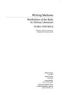 WRITING MADNESS: BORDERLINES OF THE BODY IN AFRICAN LITERATURE