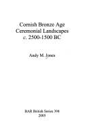 CORNISH BRONZE AGE CEREMONIAL LANDSCAPES C. 25001500 BC