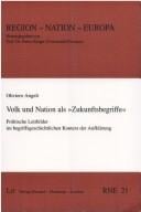 Volk und Nation als "Zukunftsbegriffe": politische Leitbilder im begriffsgeschichtlichen Kontext der Aufkl arung