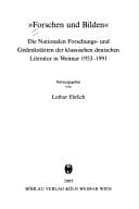 Forschen Und Bilden: Die Nationalen Forschungs- Und Gedenkstatten Der Klassischen Deutschen Literatur in Weimar 1953-1991 (German Edition)