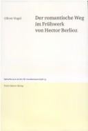 Der romantische Weg im Frühwerk von Hector Berlioz