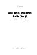 West-Berlin! Westberlin! Berlin (West)!: die Kultur - die Szene - die Politik; Erinnerungen an eine Teilstadt der 70er und 80er Jahre