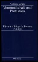 Vormundschaft und Protektion: Eliten und B urger in Bremen 1750 - 1880