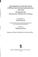 Frankreich und Belgien unter deutscher Besatzung: die Best ande des Bundes-Milit ararchivs Freiburg