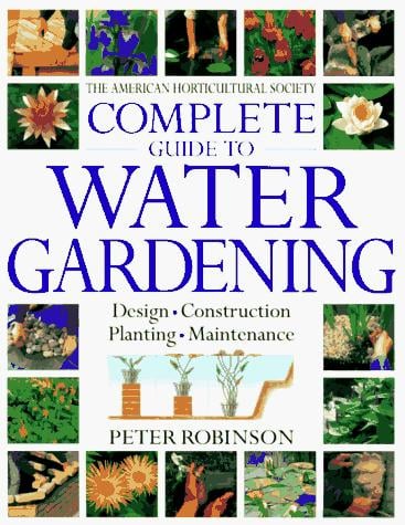 The American Horticultural Society complete guide to water gardening