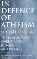 IN DEFENCE OF ATHEISM: THE CASE AGAINST CHRISTIANITY, JUDAISM, AND ISLAM