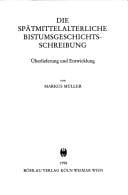 Die spätmittelalterliche Bistumsgeschichtsschreibung