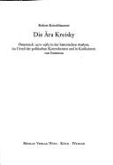 Die  Ara Kreisky:  Osterreich 1970 - 1983 in der historischen Analyse, im Urteil der politischen Kontrahenten..