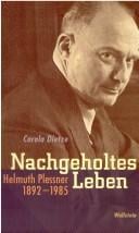Nachgeholtes Leben: Helmuth Plessner 1892 - 1985