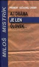 Premeny súčasnej drámy Aj dráma je len človek..