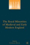 The royal minorities of medieval and early modern England