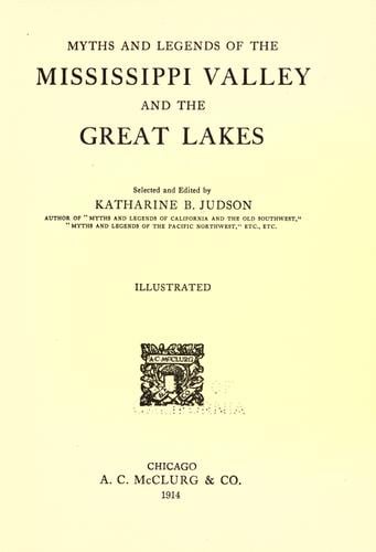 Myths and legends of the Mississippi Valley and the Great Lakes