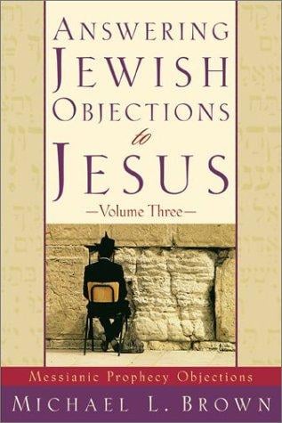 Answering Jewish Objections to Jesus, vol. 3