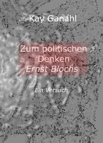 Zum politischen Denken Ernst Blochs