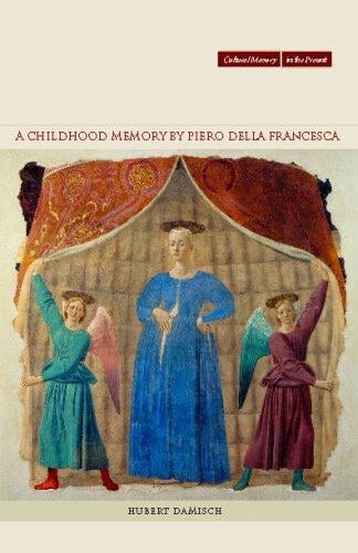 A Childhood Memory by Piero della Francesca (Cultural Memory in the Present)