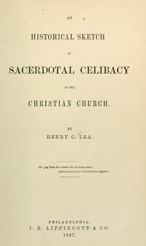 An historical sketch of sacerdotal celibacy in the Christian church