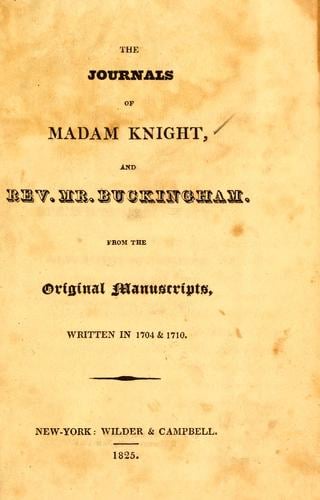 The journals of Madam Knight and Rev. Mr. Buckingham