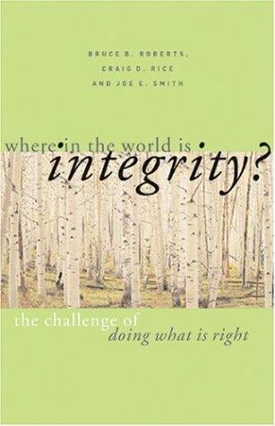 Where in the world is integrity? : the challenge of doing what is right