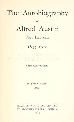 The autobiography of Alfred Austin, poet laureate, 1835-1910