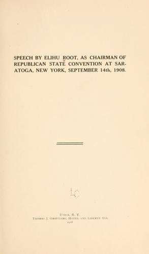 Speech by Elihu Root, as chairman of Republican state convention at Saratoga, New York, September 14th, 1908