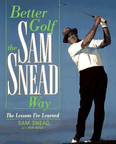 Better Golf the Sam Snead Way