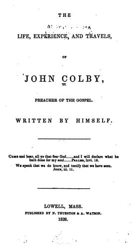 The Life: Experience and Travels, of John Colby, Preacher of the Gospel