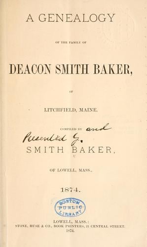 Genealogy of the family of Deacon Smith Baker, of Litchfield, Maine