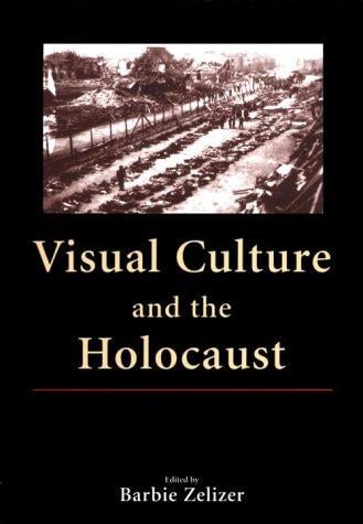 Visual Culture and the Holocaust (Rutgers Depth of Field Series)