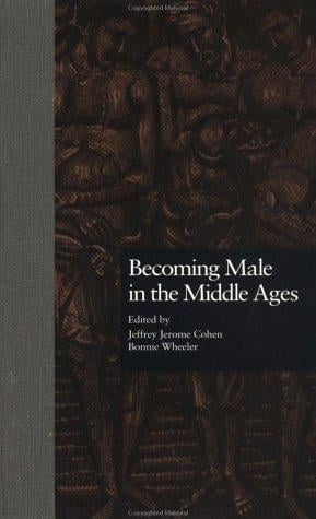 Becoming Male in the Middle Ages (New Middle Ages)