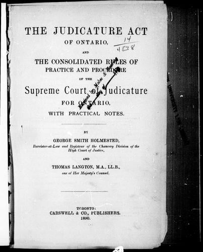 The Judicature Act of Ontario and the consolidated rules of practice and procedure of the Supreme Court of Judicature for Ontario