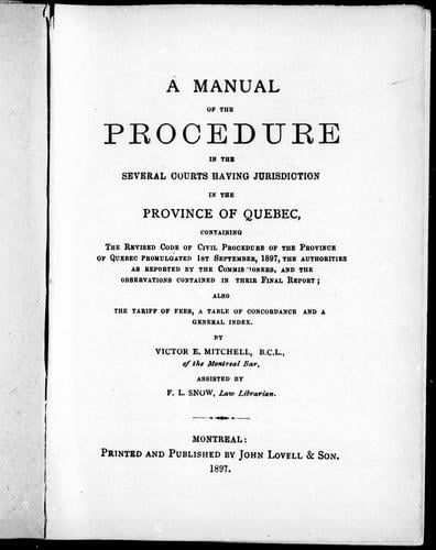 A manual of the procedure in the several courts having jurisdiction in the province of Quebec