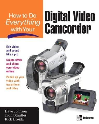 How to do everything with your digital video camcorder