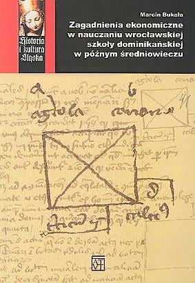Zagadnienia ekonomiczne w nauczaniu wroclawskiej szkoly dominikanskiej w poznym sredniowieczu