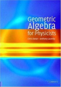 GEOMETRIC ALGEBRA FOR PHYSICISTS