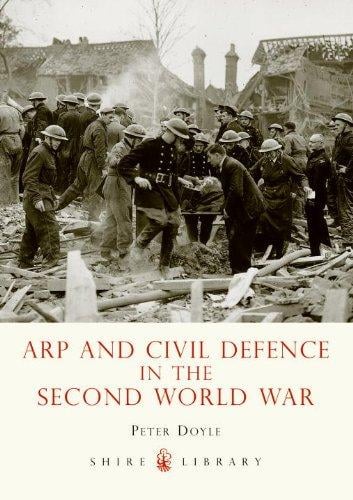 ARP and Civil Defence in the Second World War (Shire Library)
