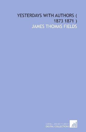 Yesterdays With Authors ( 1873 1871 )