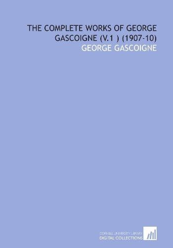 The Complete Works of George Gascoigne (V.1 )  (1907-10)