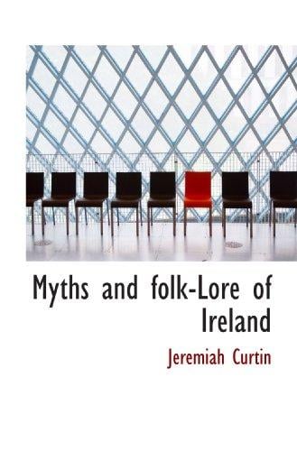 Myths and folk-Lore of Ireland