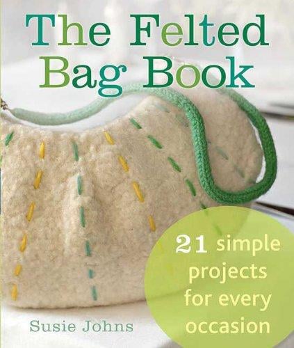 The Felted Bag Book