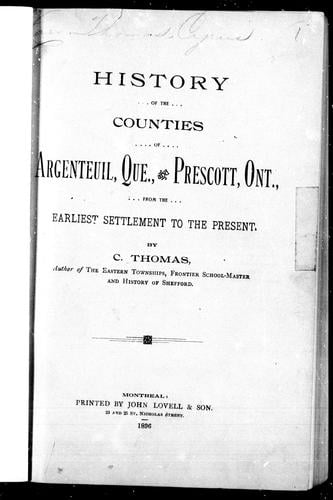 History of the counties of Argenteuil, Quebec and Prescott, Ont., from the earliest settlement to the present