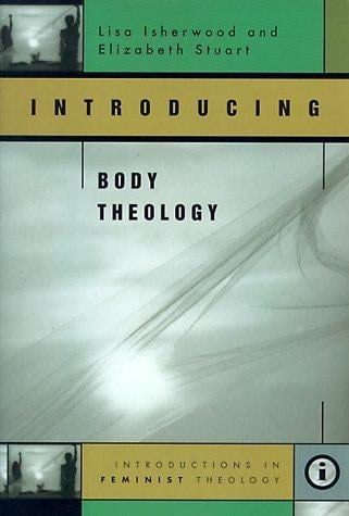 Introducing Body Theology (Feminist Theology Series)