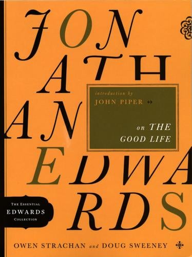 Jonathan Edwards on the good life