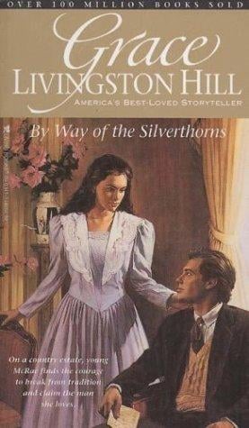 By Way of the Silverthorns (The Grace Livingston Hill Series, No 24)
